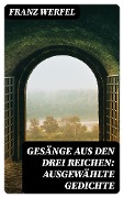 Gesänge aus den drei Reichen: Ausgewählte Gedichte - Franz Werfel