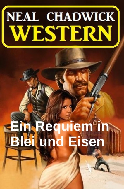 Ein Requiem in Blei und Eisen: Western - Neal Chadwick