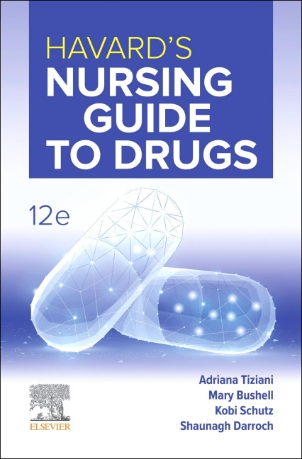 Havard's Nursing Guide to Drugs 12e - Adriana Tiziani, Kobi Schutz, Mary Bushell