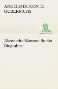 Cover-Bild zum Titel 'Alessandro Manzoni Studio Biografico' von 'Conte De Angelo Gubernatis'