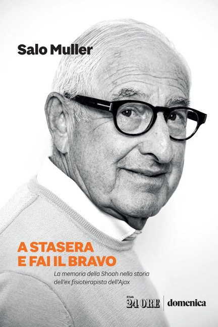 A stasera e fai il bravo. La memoria della Shoah nella storia dell'ex fisioterapista dell'Ajax - Salo Muller