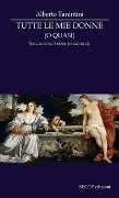 Cover-Bild zum Titel 'Tutte le mie donne (o quasi). Saggio sull'amore (o giù di lì)' von 'Alberto Tarantini'