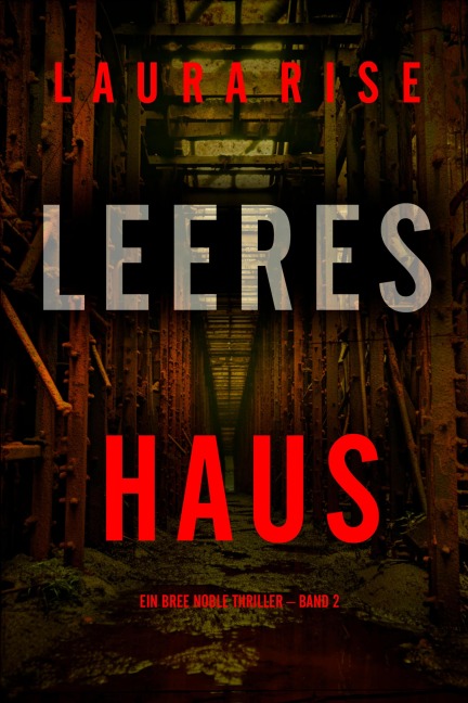 Leeres Haus (Ein Bree Noble Thriller - Band 2) - Laura Rise