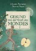 Gesund mit der Kraft des Mondes - Johanna Paungger, Thomas Poppe