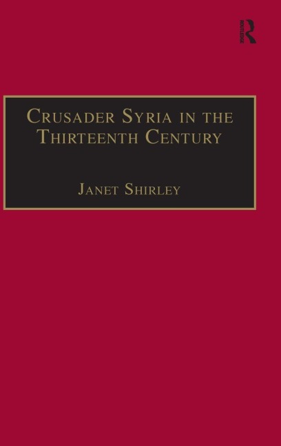 Crusader Syria in the Thirteenth Century - 
