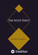 Cover-Bild zum Titel 'Das letzte Gebot' von 'Max Jakob Auerbach'