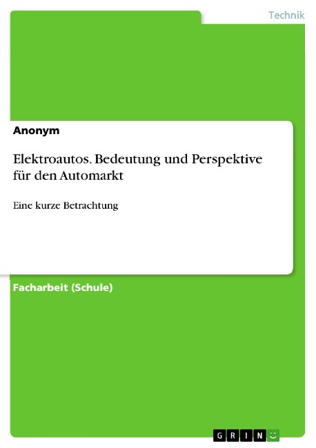 Elektroautos. Bedeutung und Perspektive für den Automarkt - 