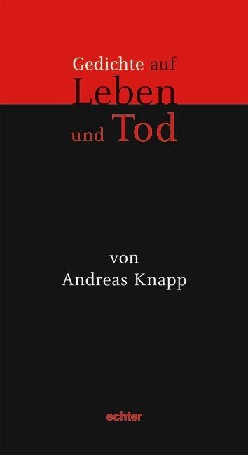 Gedichte auf Leben und Tod - Andreas Knapp