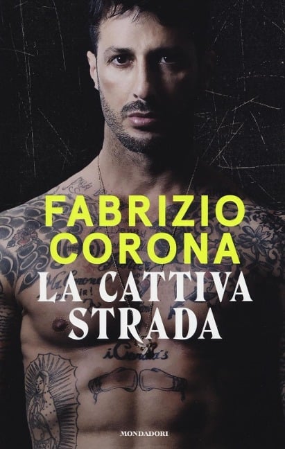La cattiva strada - Fabrizio Corona