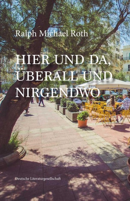 Hier und da, Überall und Nirgendwo - Ralph Michael Roth