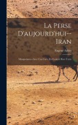 Cover-Bild zum Titel 'La Perse D'aujourd'hui--Iran' von 'Eugène Aubin'