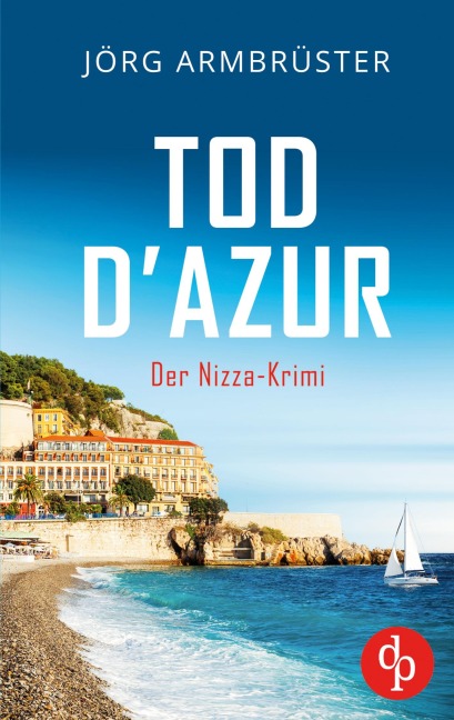 Tod d'Azur | Der Nizza Krimi an der südfranzösischen Küste - Jörg Armbrüster