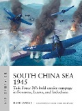 Cover-Bild zum Titel 'South China Sea 1945' von 'Mark Lardas'