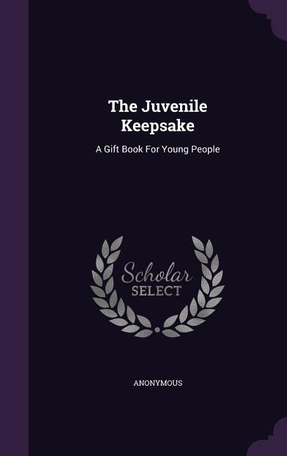 The Juvenile Keepsake - Anonymous