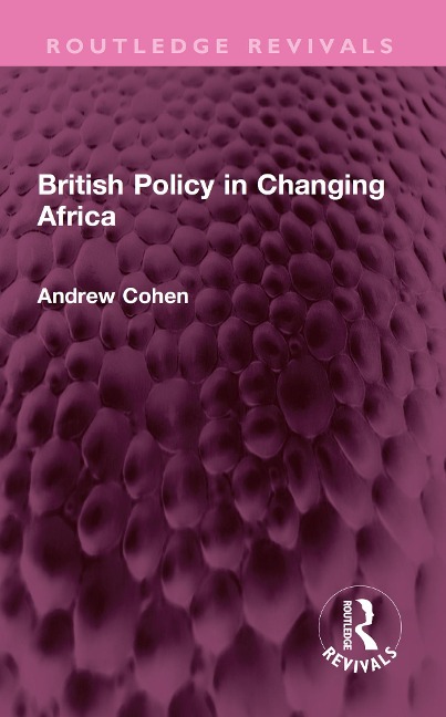 British Policy in Changing Africa - Andrew Cohen