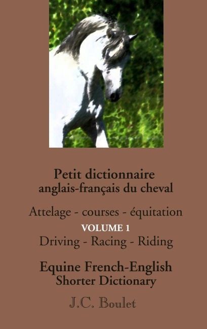 Petit dictionnaire anglais-français du cheval - Vol. 1 - Jean-Claude Boulet