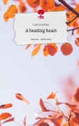 Cover-Bild zum Titel 'A beating heart. Life is a Story - story.one' von 'Laura Löscher'