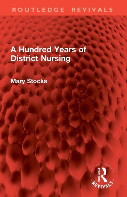 A Hundred Years of District Nursing - Mary Stocks
