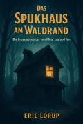 Cover-Bild zum Titel 'Das spukhaus am Waldrand' von 'Eric Lorup'