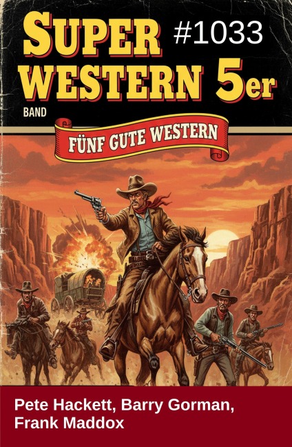 Super Western 5er Band 1033 - Fünf gute Western - Frank Maddox, Barry Gorman, Pete Hackett
