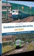 Cover-Bild zum Titel 'Eisenbahnen zwischen Ruhr und Sieg einst und jetzt' von 'Christoph Riedel'