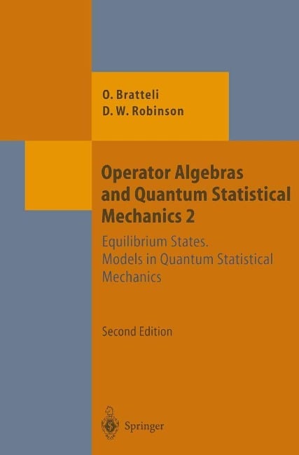 Operator Algebras and Quantum Statistical Mechanics - Ola Bratteli, Derek William Robinson