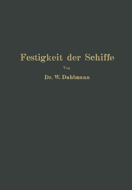 Festigkeit der Schiffe - Wilhelm Dahlmann