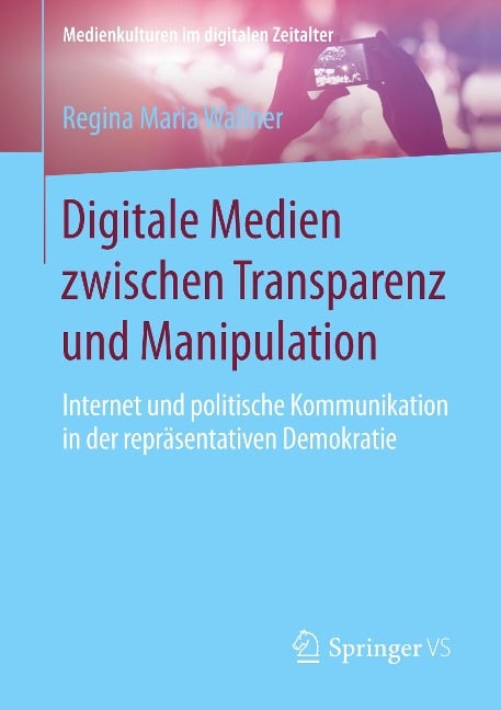 Digitale Medien zwischen Transparenz und Manipulation - Regina Maria Wallner