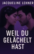 Cover-Bild zum Titel 'Weil du gelächelt hast' von 'Jacqueline Lehner'