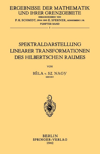 Spektraldarstellung Linearer Transformationen des Hilbertschen Raumes - Bela Von Szeged Nagy