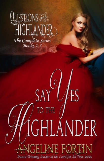 Say Yes to the Highlander (Questions for a Highlander) - Angeline Fortin