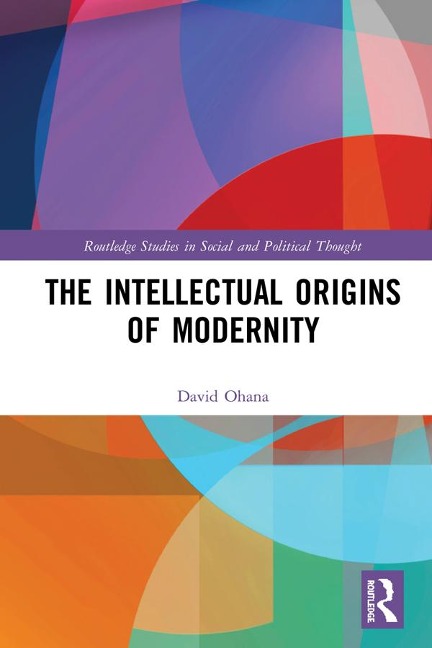 The Intellectual Origins of Modernity - David Ohana