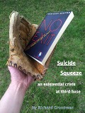 Suicide Squeeze: An Existential Crisis At Third Base - Richard Grossman