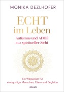 Cover-Bild zum Titel 'Echt im Leben. Autismus und ADHS aus spiritueller Sicht' von 'Monika Dezlhofer'