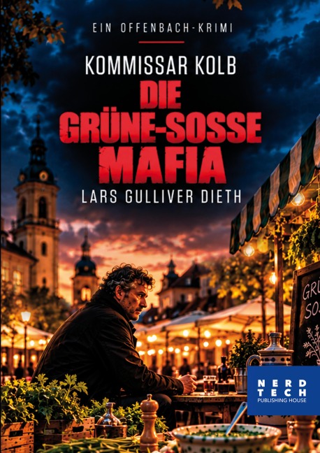 Kommissar Kolb - DIE GRÜNE-SOSSE MAFIA - Lars Gulliver Dieth