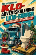 Cover-Bild zum Titel 'Der ultimative Klo-Adventskalender für LKW-Fahrer' von 'Emily Werner'