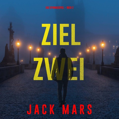 Ziel Zwei (Spiel der Spione ¿ Band 2) - Jack Mars