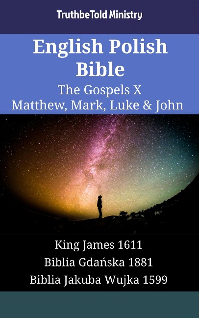 English Polish Bible - The Gospels X - Matthew, Mark, Luke & John - Truthbetold Ministry