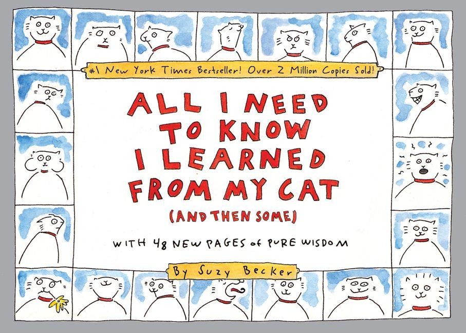 All I Need to Know I Learned from My Cat (and Then Some) - Suzy Becker