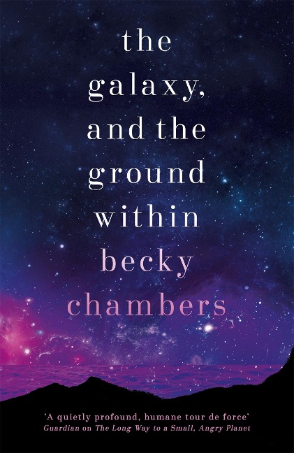 The Galaxy, and the Ground Within - Becky Chambers