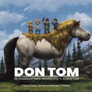 Cover-Bild zum Titel 'Don Tom: El Caballo Más Grandote Y Juguetón' von 'Francisco Javier Lombana Fierro'