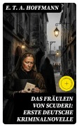 Cover-Bild zum Titel 'Das Fräulein von Scuderi: Erste deutsche Kriminalnovelle' von 'E. T. A. Hoffmann'