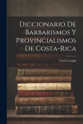 Diccionario de Barbarismos y Provincialismos de Costa-Rica - Carlos Gagini