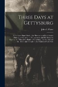 Three Days at Gettysburg: A Complete Hand-book of the Movements of Both Armies During Lee's Invasion of Pennsylvania, and his Return to Virginia - John E. Pitzer