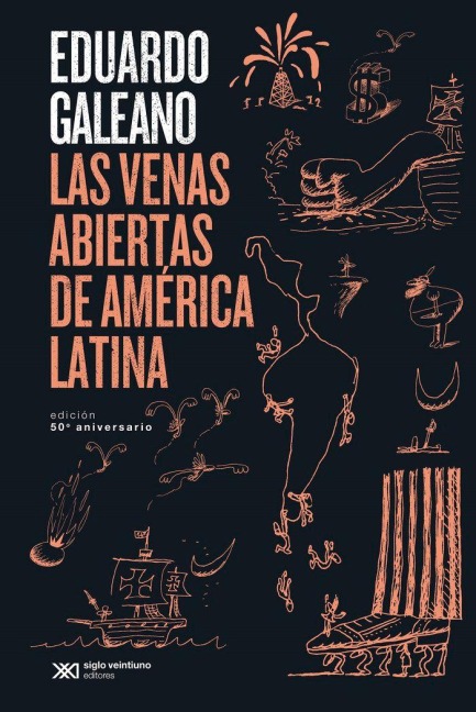 Las venas abiertas de América Latina: Edición conmemorativa del 50 Aniversario - 