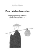 Cover-Bild zum Titel 'Das Leiden beenden' von 'Armin Honkô Kaiser'