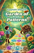Cover-Bild zum Titel 'Eoghan and the Garden of Patterns' von 'Mia Ford'