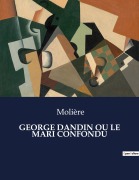 Cover-Bild zum Titel 'GEORGE DANDIN OU LE MARI CONFONDU' von 'Molière'