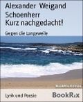 Kurz nachgedacht! - Alexander Weigand Schoenherr