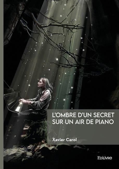 L'ombre d'un secret sur un air de piano - Xavier Carol